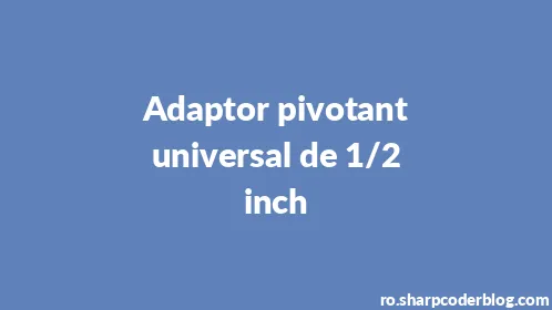 Adaptor pivotant universal de 1/2 inch - Thumbnail