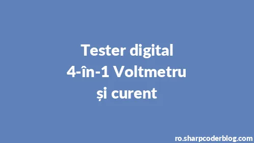 Tester digital 4-în-1 Voltmetru și curent - Thumbnail