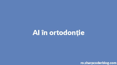 AI în ortodonție - Thumbnail