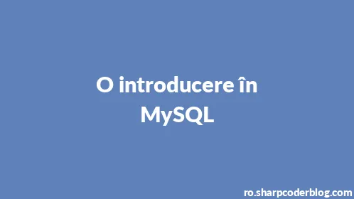 O introducere în MySQL - Thumbnail