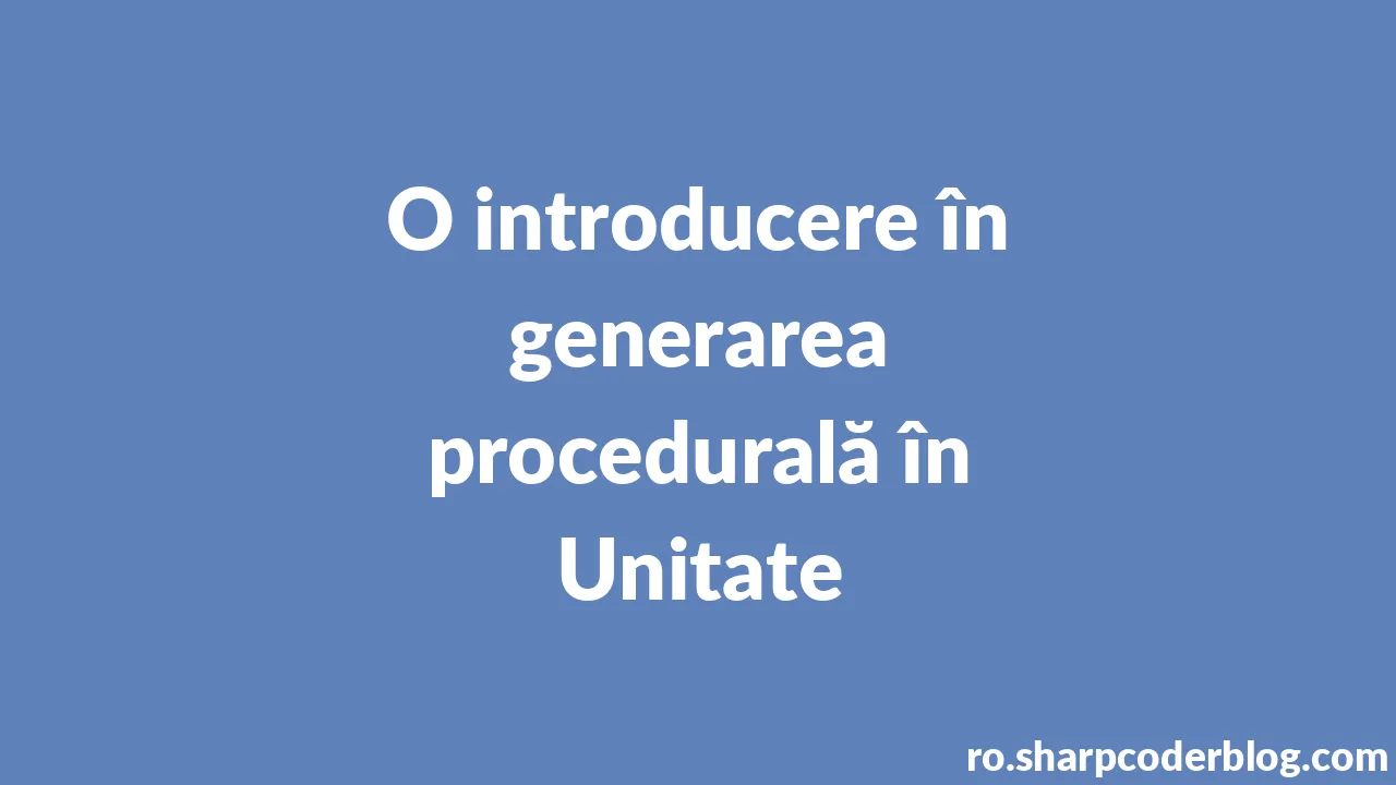 O Introducere în Generarea Procedurală în Unitate Sharp Coder Blog