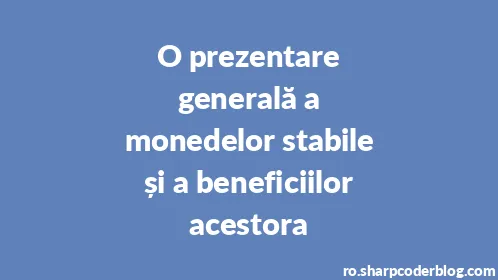O prezentare generală a monedelor stabile și a beneficiilor acestora - Thumbnail