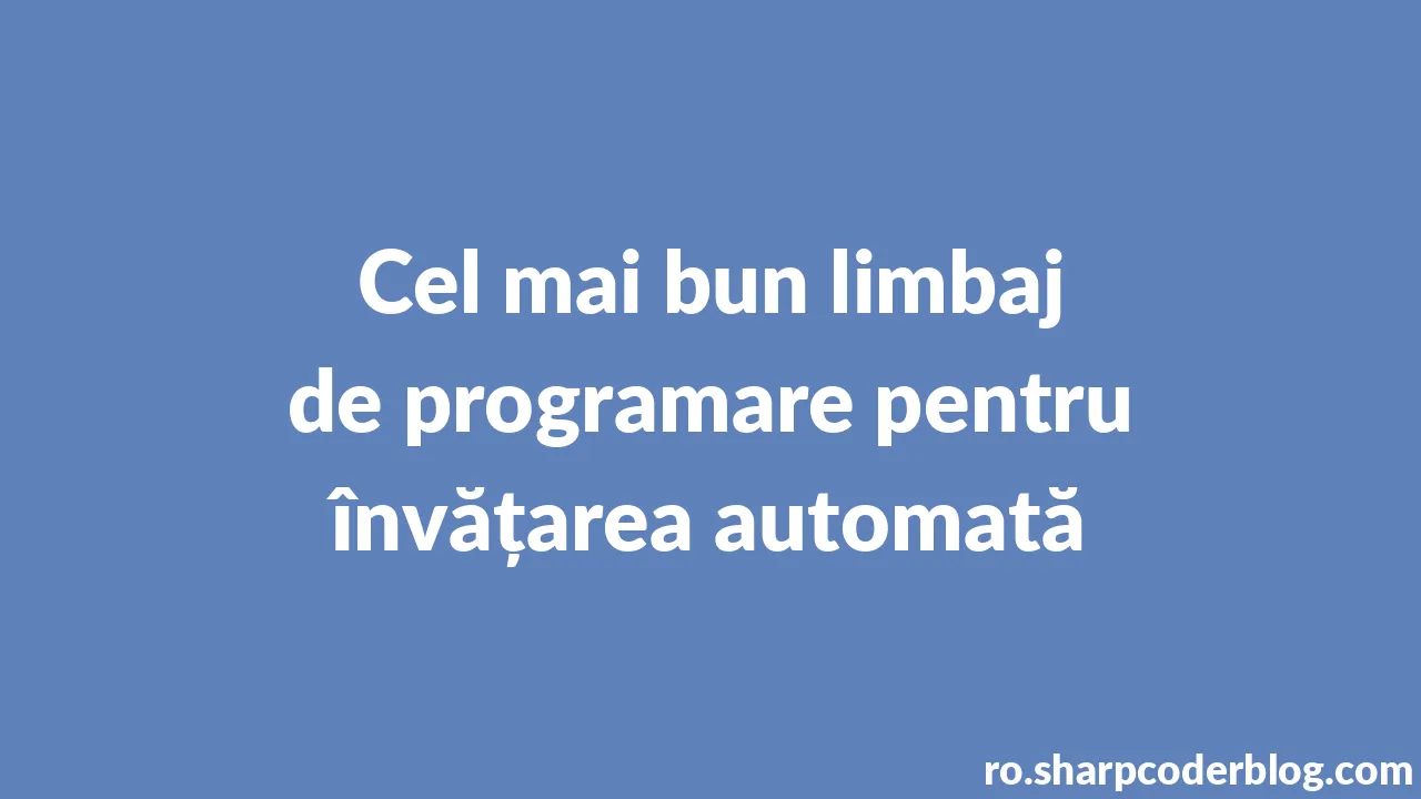 Cel Mai Bun Limbaj De Programare Pentru învățarea Automată | Sharp ...