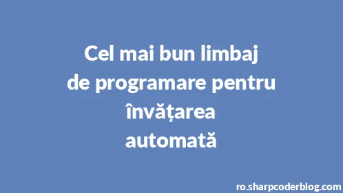 Cel mai bun limbaj de programare pentru învățarea automată - Thumbnail