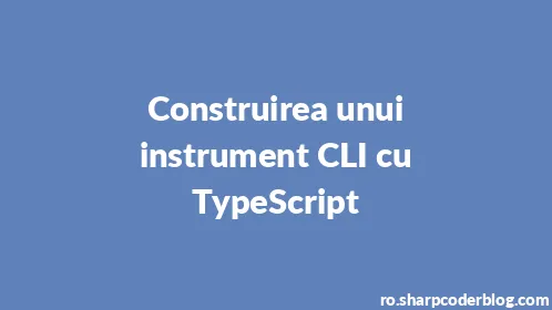 Construirea unui instrument CLI cu TypeScript - Thumbnail