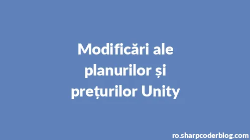 Modificări ale planurilor și prețurilor Unity - Thumbnail