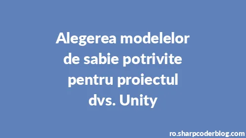 Alegerea modelelor de sabie potrivite pentru proiectul dvs. Unity - Thumbnail