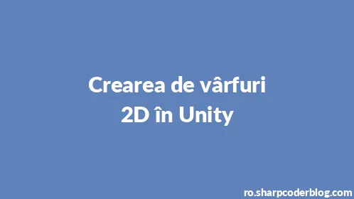 Crearea de vârfuri 2D în Unity - Thumbnail