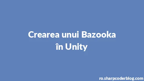 Crearea unui Bazooka în Unity - Thumbnail