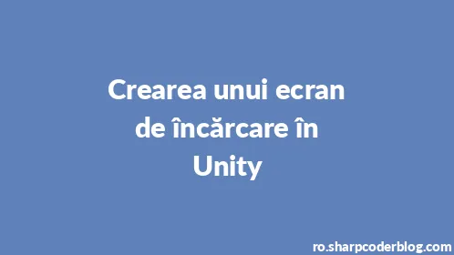 Crearea unui ecran de încărcare în Unity - Thumbnail
