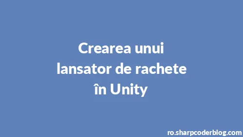 Crearea unui lansator de rachete în Unity - Thumbnail