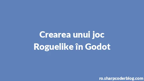 Crearea unui joc Roguelike în Godot - Thumbnail