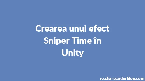 Crearea unui efect Sniper Time în Unity - Thumbnail