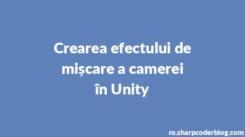 Crearea efectului de mișcare a camerei în Unity - Thumbnail