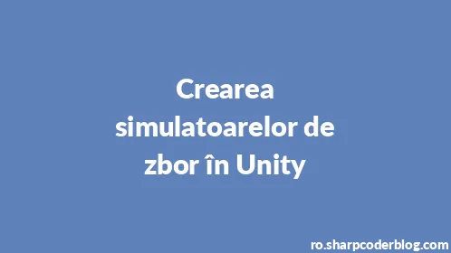 Crearea simulatoarelor de zbor în Unity - Thumbnail