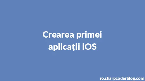 Crearea primei aplicații iOS - Thumbnail