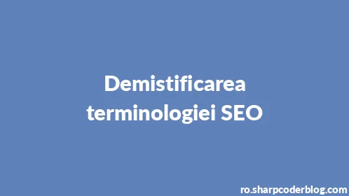Demistificarea terminologiei SEO - Thumbnail