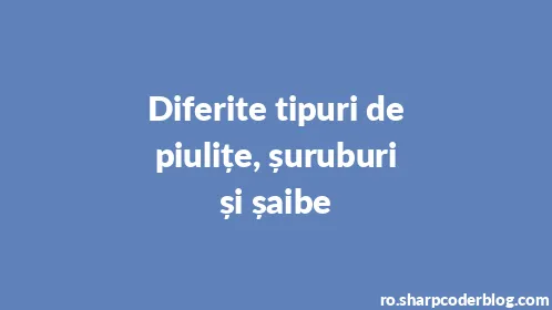 Diferite tipuri de piulițe, șuruburi și șaibe - Thumbnail