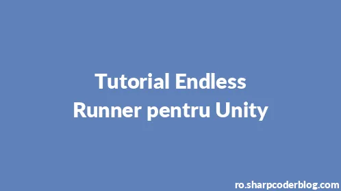 Tutorial Endless Runner pentru Unity - Thumbnail