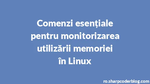 Comenzi esențiale pentru monitorizarea utilizării memoriei în Linux - Thumbnail