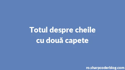 Totul despre cheile cu două capete - Thumbnail