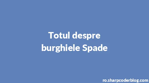 Totul despre burghiele Spade - Thumbnail