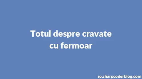 Totul despre cravate cu fermoar - Thumbnail