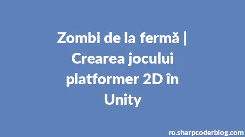 Zombi de la fermă | Crearea jocului platformer 2D în Unity - Thumbnail