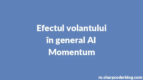 Efectul volantului în general AI Momentum - Thumbnail