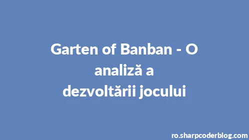 Garten of Banban - O analiză a dezvoltării jocului - Thumbnail