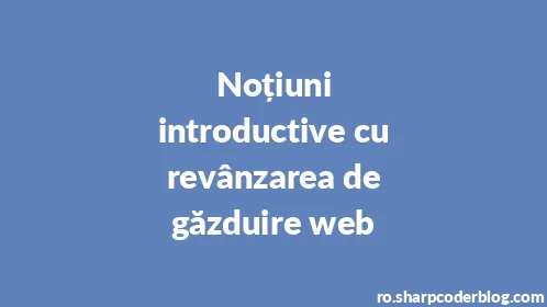 Noțiuni introductive cu revânzarea de găzduire web - Thumbnail