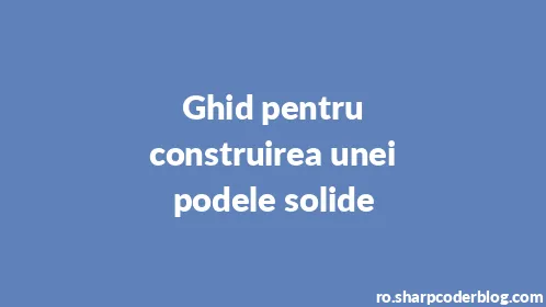 Ghid pentru construirea unei podele solide - Thumbnail