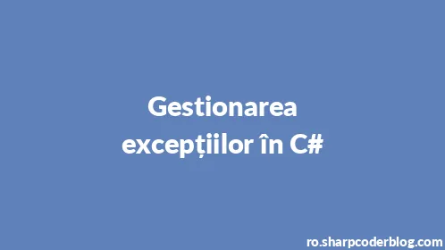 Gestionarea excepțiilor în C# - Thumbnail