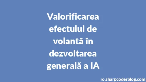 Valorificarea efectului de volantă în dezvoltarea generală a IA - Thumbnail