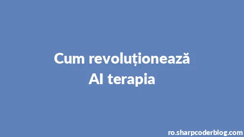Cum revoluționează AI terapia - Thumbnail