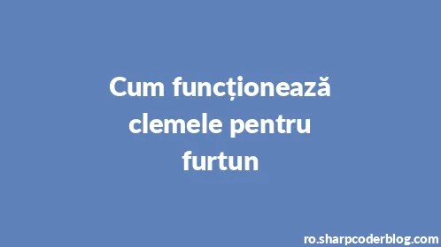 Cum funcționează clemele pentru furtun - Thumbnail