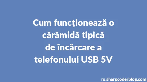 Cum funcționează o cărămidă tipică de încărcare a telefonului USB 5V - Thumbnail