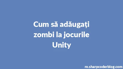 Cum să adăugați zombi la jocurile Unity - Thumbnail
