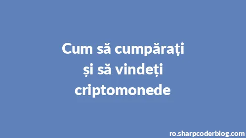 Cum să cumpărați și să vindeți criptomonede - Thumbnail