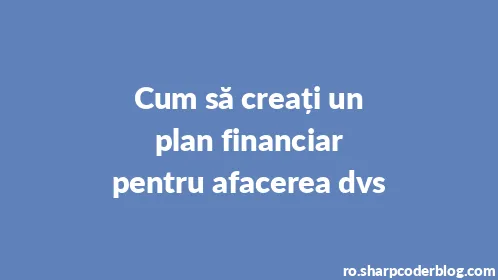 Cum să creați un plan financiar pentru afacerea dvs - Thumbnail