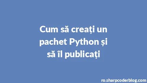 Cum să creați un pachet Python și să îl publicați - Thumbnail