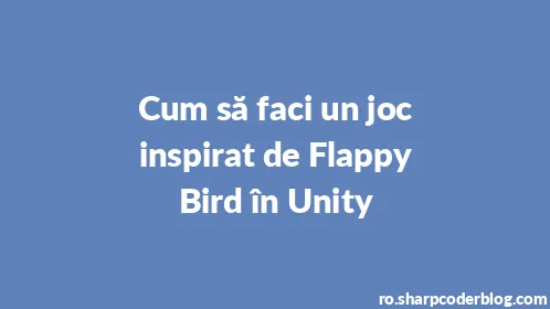 Cum să faci un joc inspirat de Flappy Bird în Unity - Thumbnail