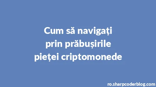 Cum să navigați prin prăbușirile pieței criptomonede - Thumbnail