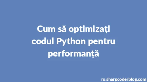 Cum să optimizați codul Python pentru performanță - Thumbnail