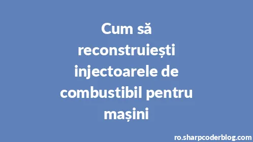Cum să reconstruiești injectoarele de combustibil pentru mașini - Thumbnail