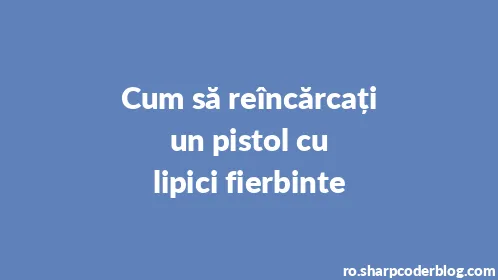 Cum să reîncărcați un pistol cu ​​lipici fierbinte - Thumbnail