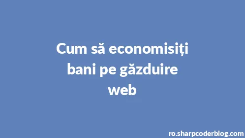 Cum să economisiți bani pe găzduire web - Thumbnail