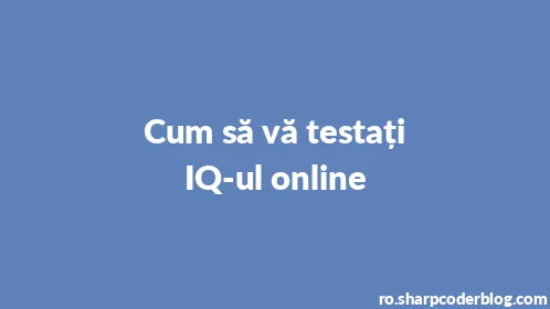 Cum să vă testați IQ-ul online - Thumbnail