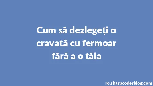 Cum să dezlegeți o cravată cu fermoar fără a o tăia - Thumbnail