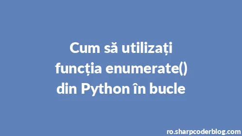 Cum să utilizați funcția enumerate() din Python în bucle - Thumbnail